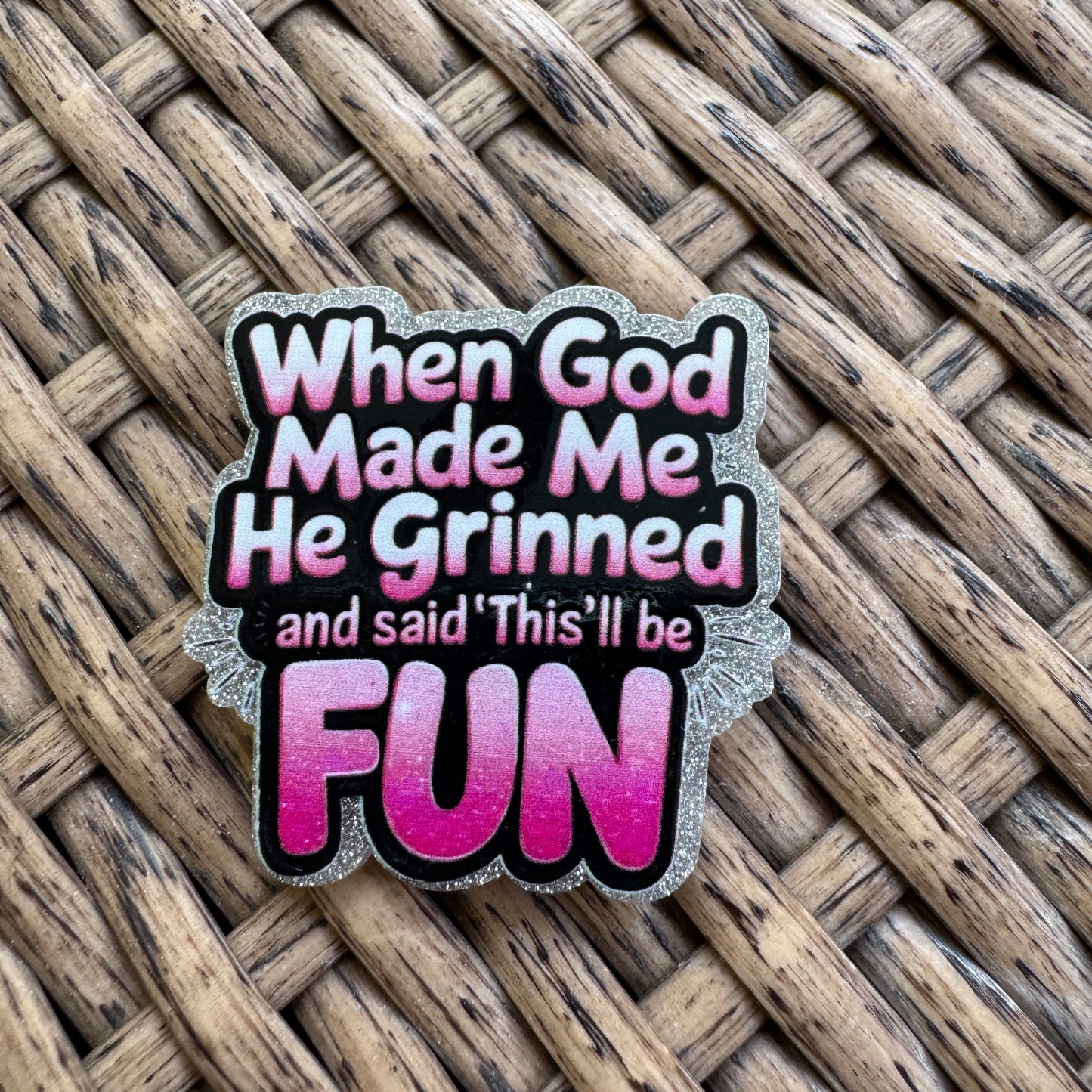 When God Made Me, Religious, Humor, Flatback,  Planar, Cabochon, Single Pc