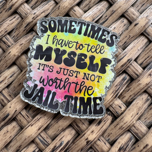 Acrylic Fatback, Planar, Cabochon, Craft Supply -Humor, Sometimes I have to remind myself.