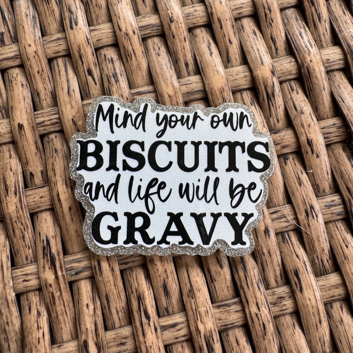 Mind Your Own Biscuits Glitter Flatback