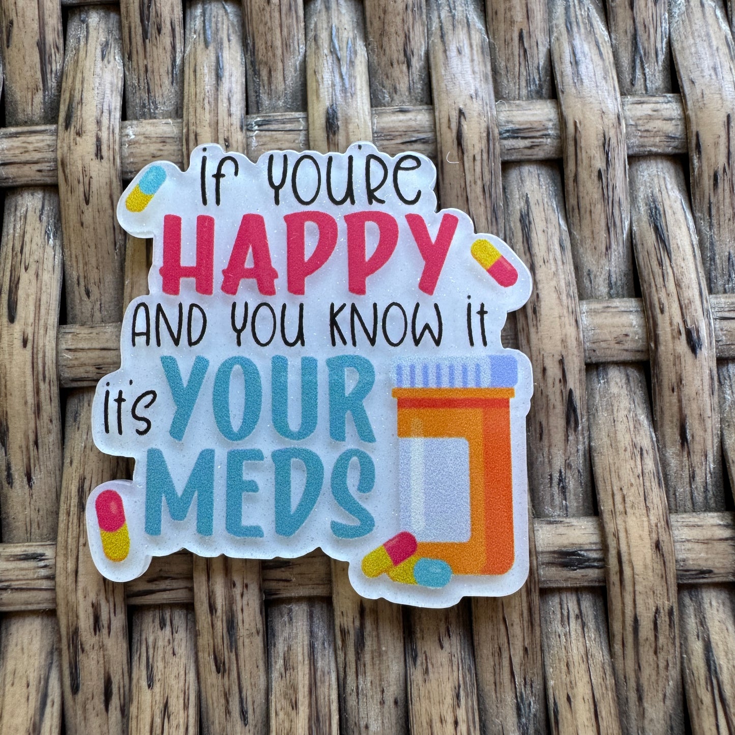 Pharmacy, If your Happy and you Know it, Flatback, Planar, Cabochon, Single Pc.