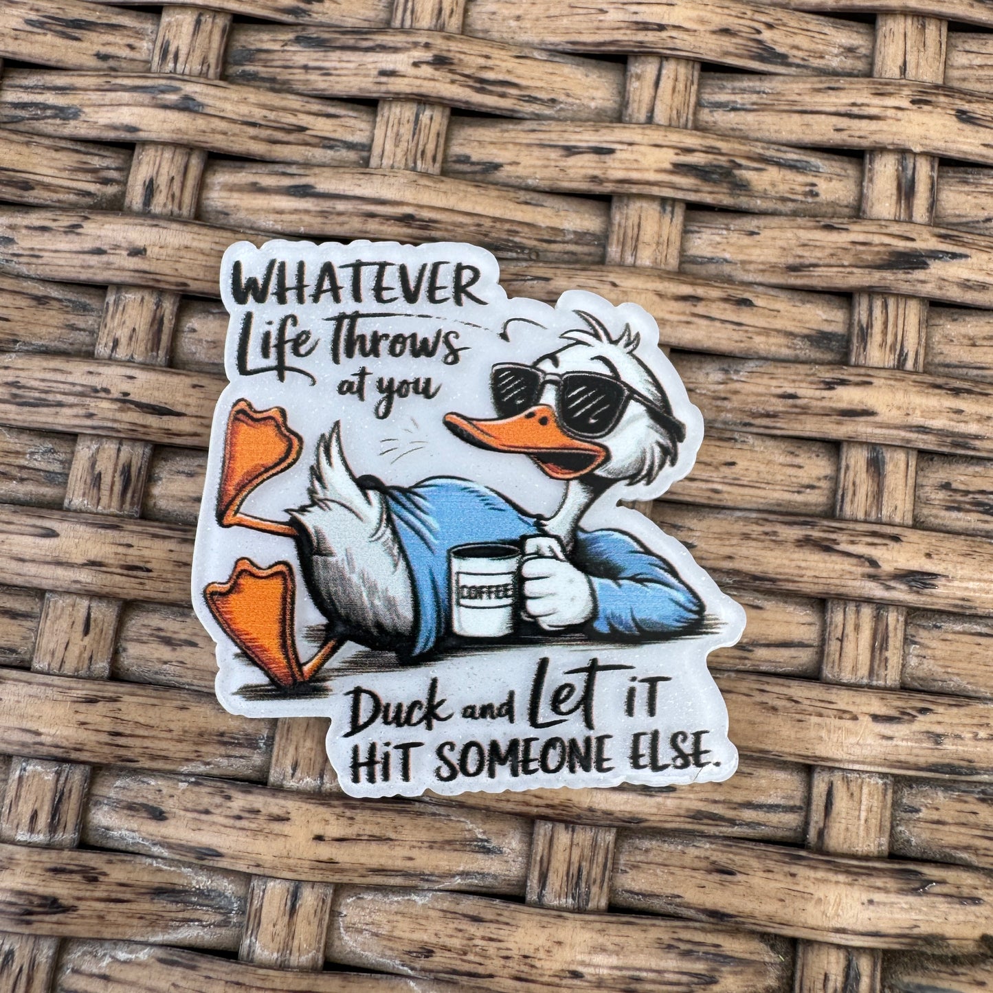 Whatever Life Throws at you, Duck,  Flatback, Planar, Cabochon, Single Pc.