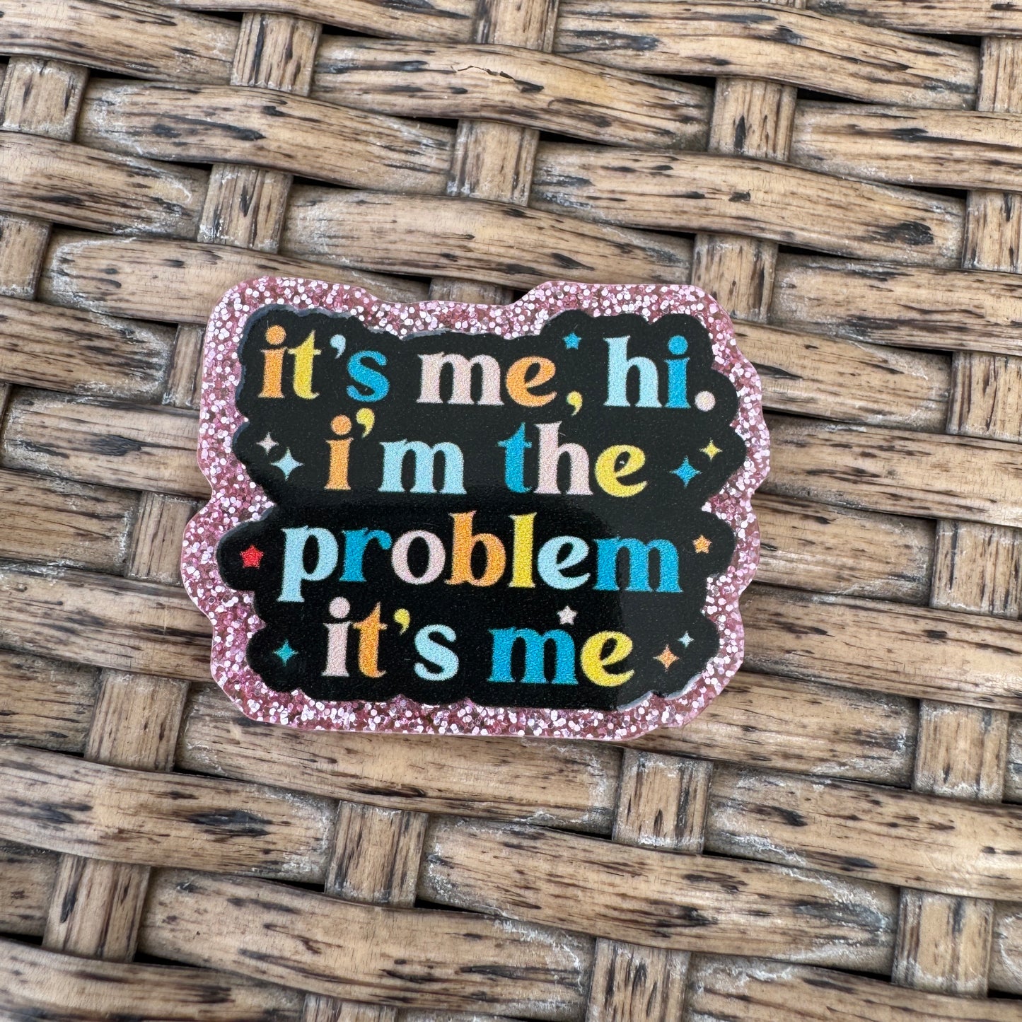 Its Me Hi Im the Problem, Flatback, Planar, Cabochon, Single Pc.