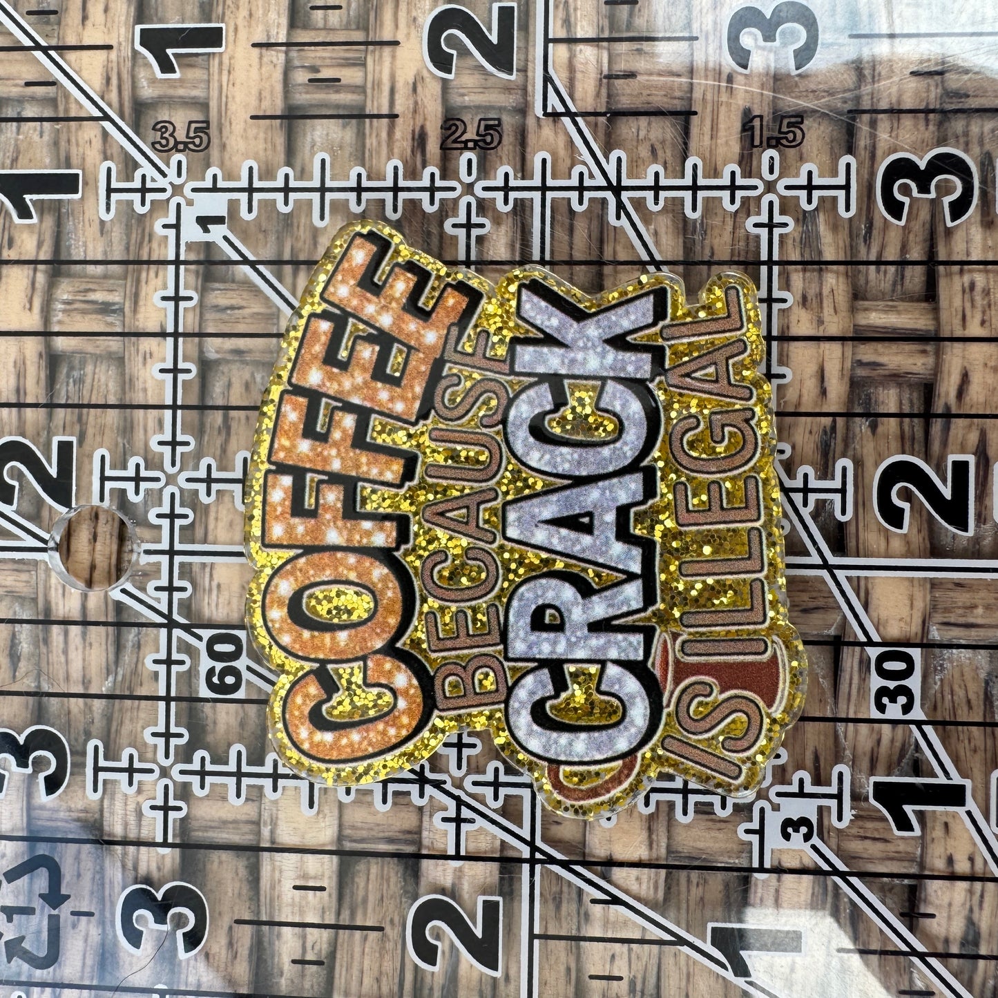 Coffee Because Crack is Illegal, Glitter Flatback, Planar, Cabochon, Single Pc