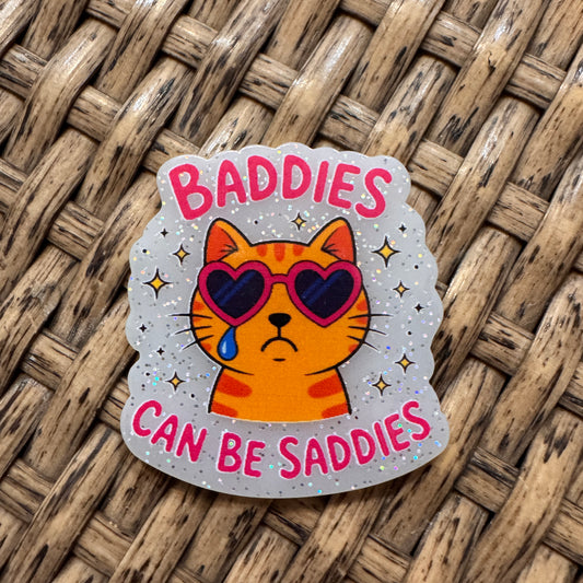 Acrylic Flatback Craft Embellishment - Baddies can be saddies
